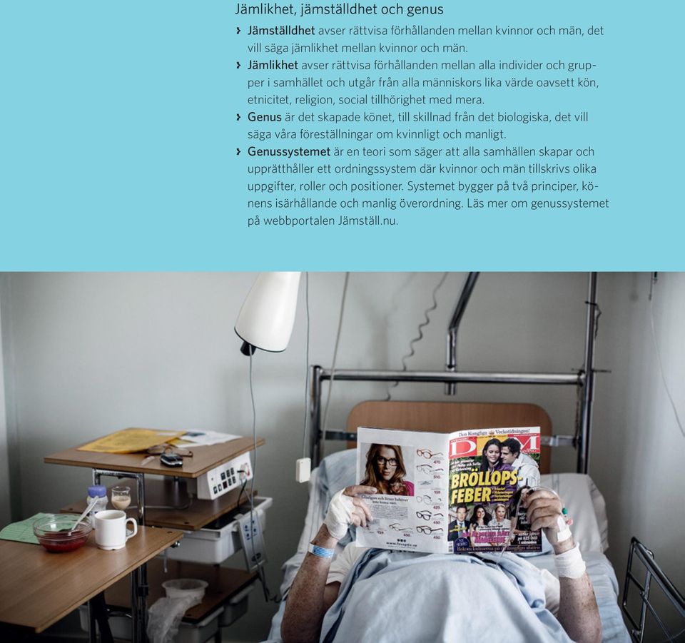 > > Genus är det skapade könet, till skillnad från det biologiska, det vill säga våra föreställningar om kvinnligt och manligt.
