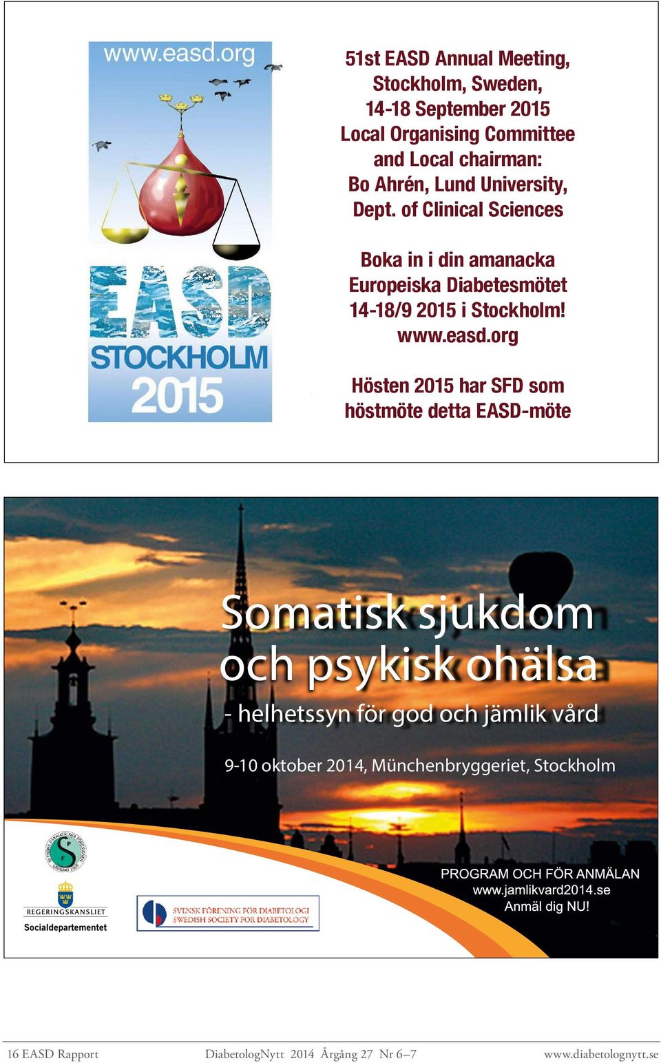 easd.org Hösten 2015 har SFD som höstmöte detta EASD-möte Somatisk sjukdom och psykisk ohälsa - helhetssyn för god och