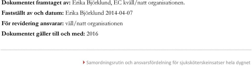 Fastställt av och datum: Erika Björklund 2014-04-07