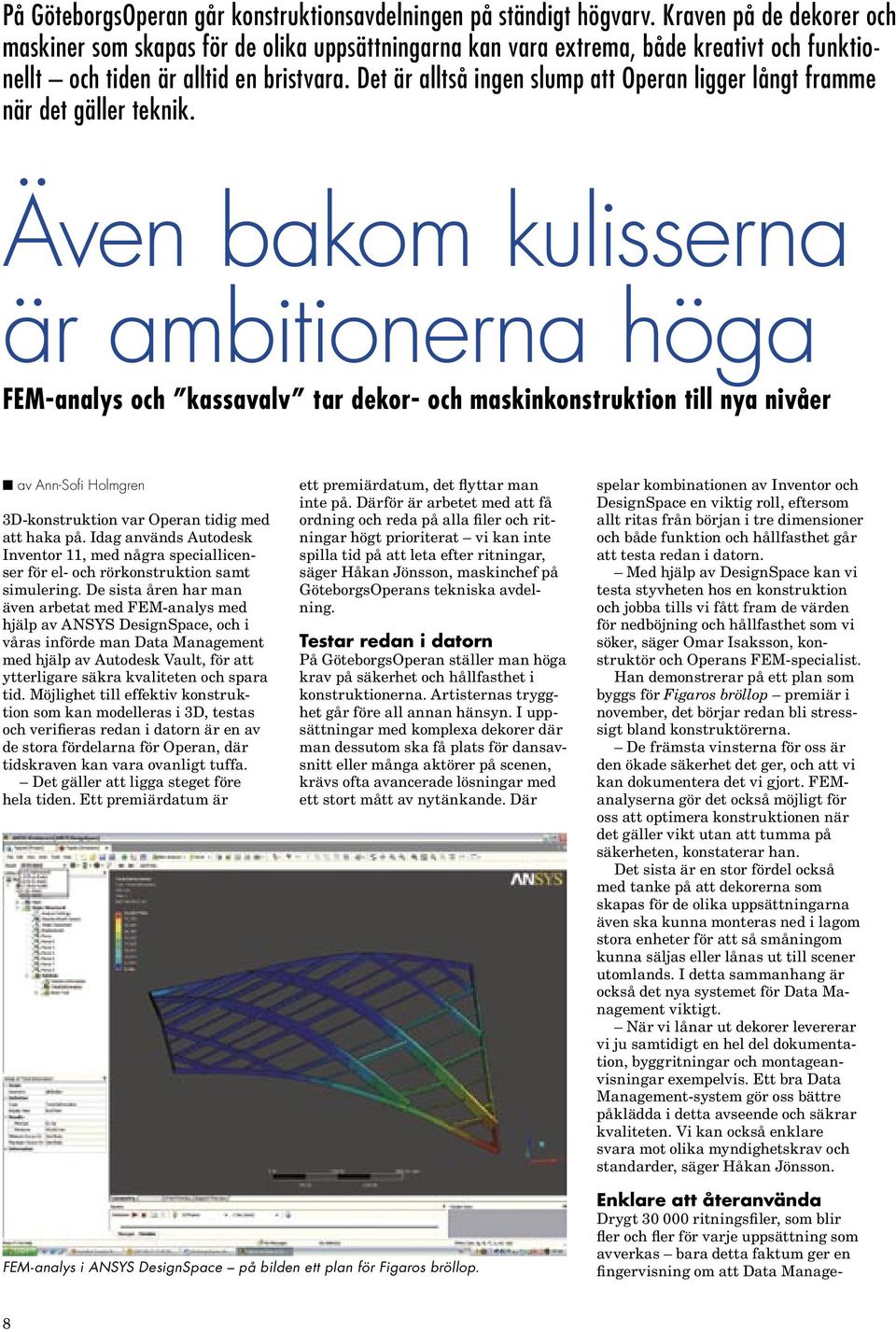 Det är alltså ingen slump att Operan ligger långt framme när det gäller teknik.