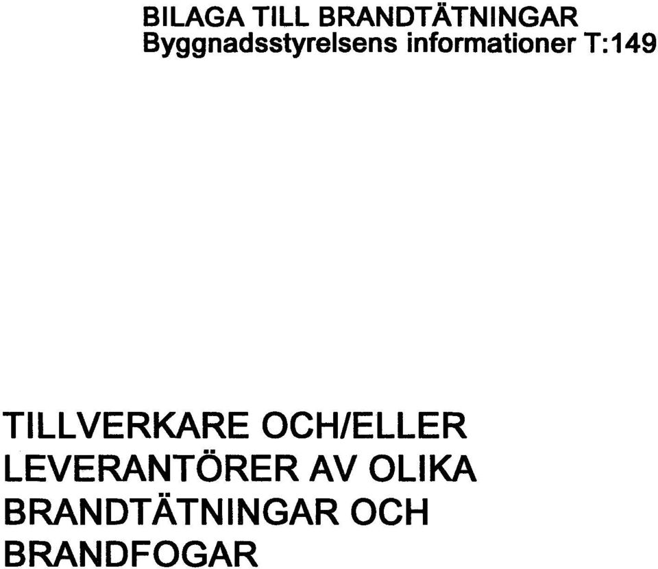 T:149 TILLVERKARE OCH/ELLER