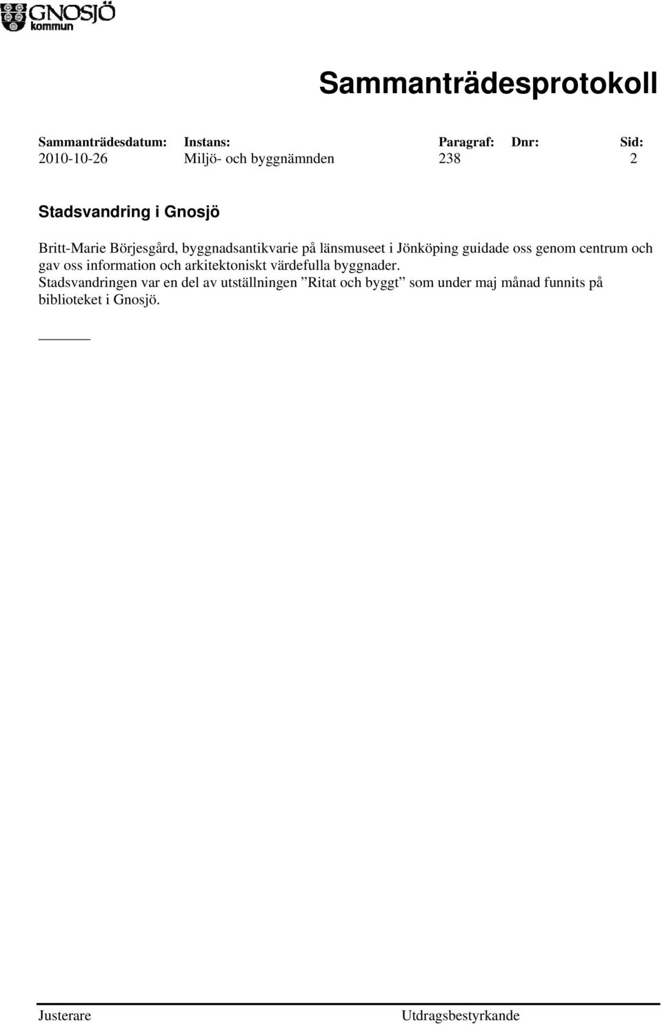 och gav oss information och arkitektoniskt värdefulla byggnader.