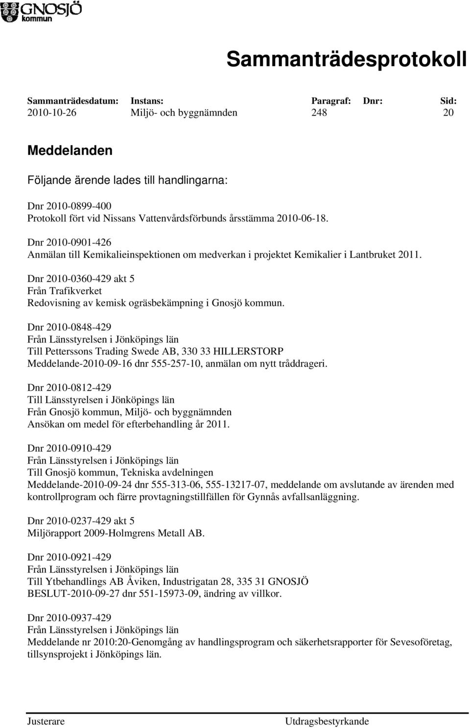 Dnr 2010-0360-429 akt 5 Från Trafikverket Redovisning av kemisk ogräsbekämpning i Gnosjö kommun.