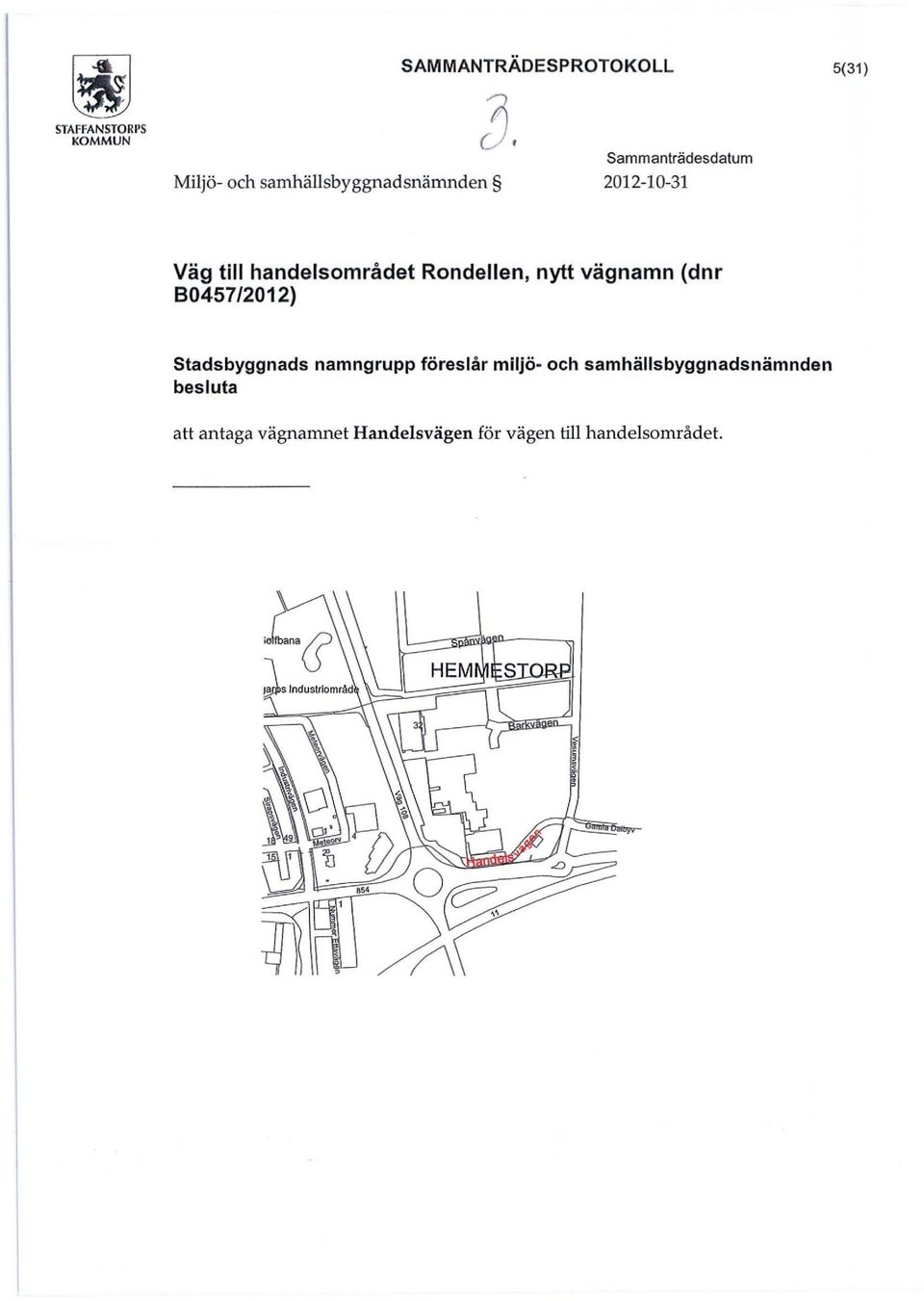 Rondellen, nytt vägnamn (dnr 80457/2012) Stadsbyggnads namngrupp föreslår miljö-