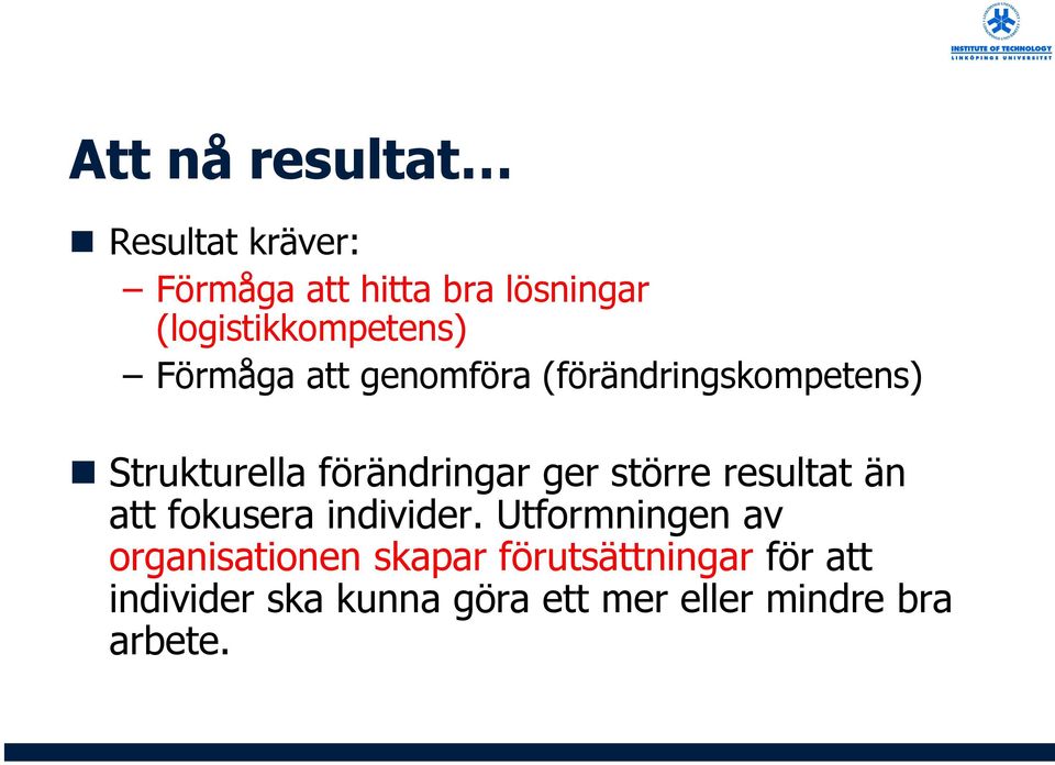 förändringar ger större resultat än att fokusera individer.