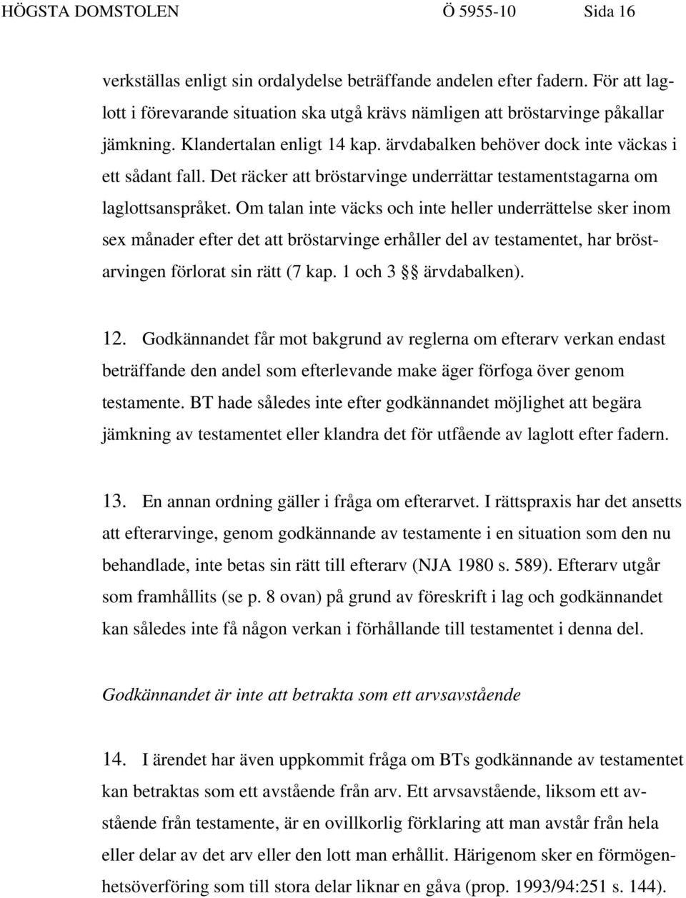 Det räcker att bröstarvinge underrättar testamentstagarna om laglottsanspråket.