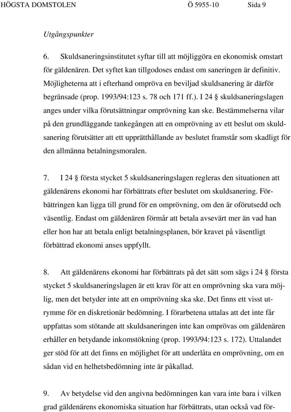 I 24 skuldsaneringslagen anges under vilka förutsättningar omprövning kan ske.