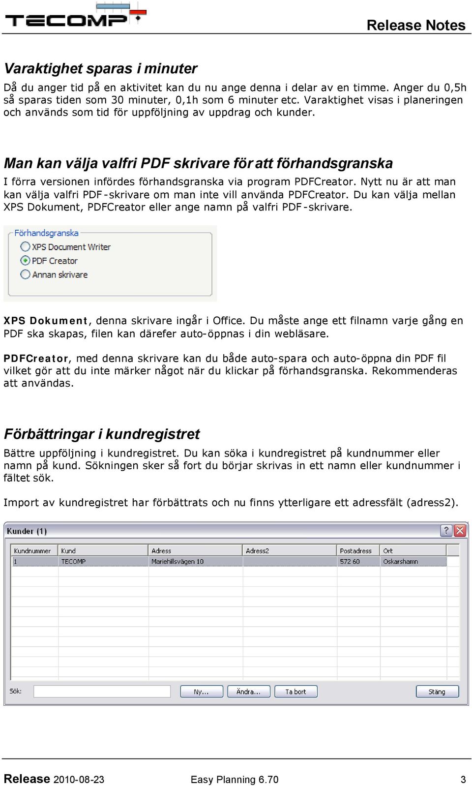 Man kan välja valfri PDF skrivare för att förhandsgranska I förra versionen infördes förhandsgranska via program PDFCreator.