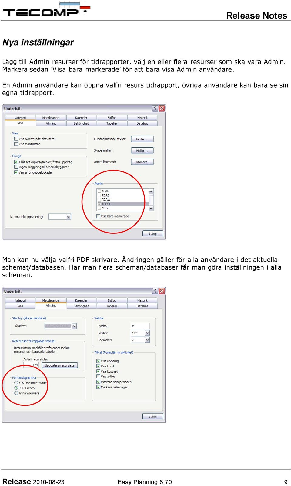 En Admin användare kan öppna valfri resurs tidrapport, övriga användare kan bara se sin egna tidrapport.