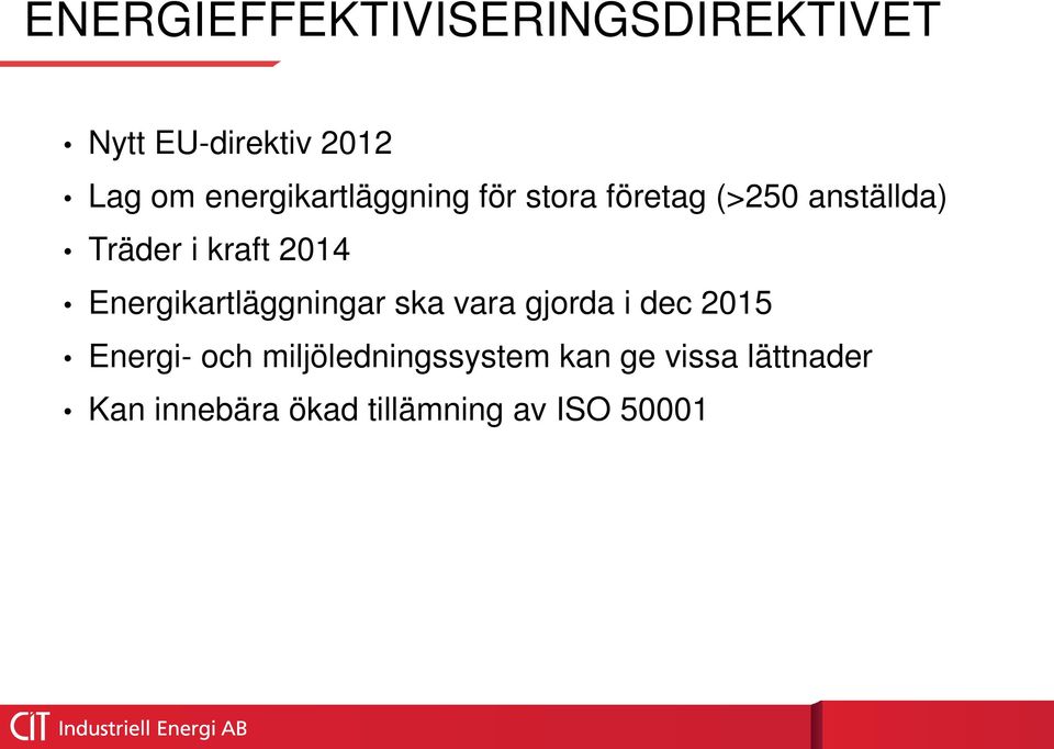 2014 Energikartläggningar ska vara gjorda i dec 2015 Energi- och