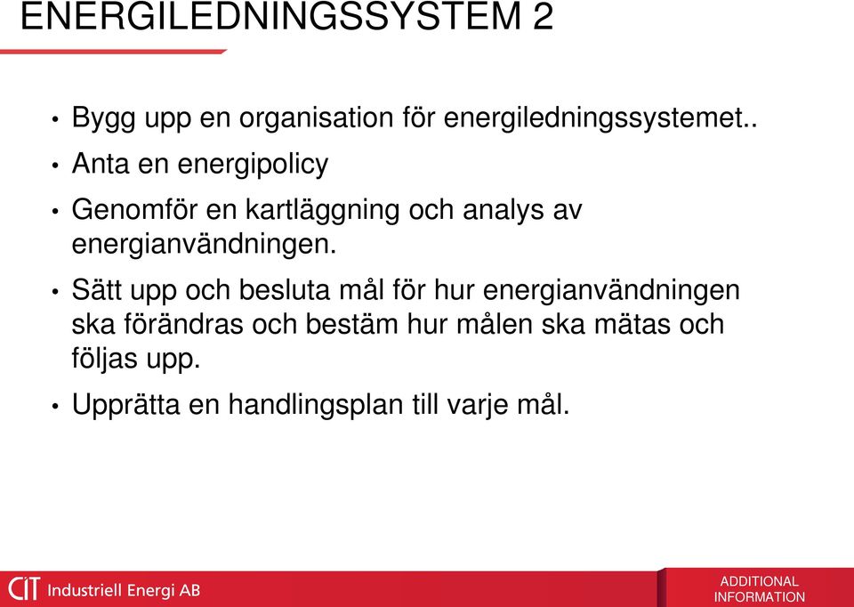 Sätt upp och besluta mål för hur energianvändningen ska förändras och bestäm hur