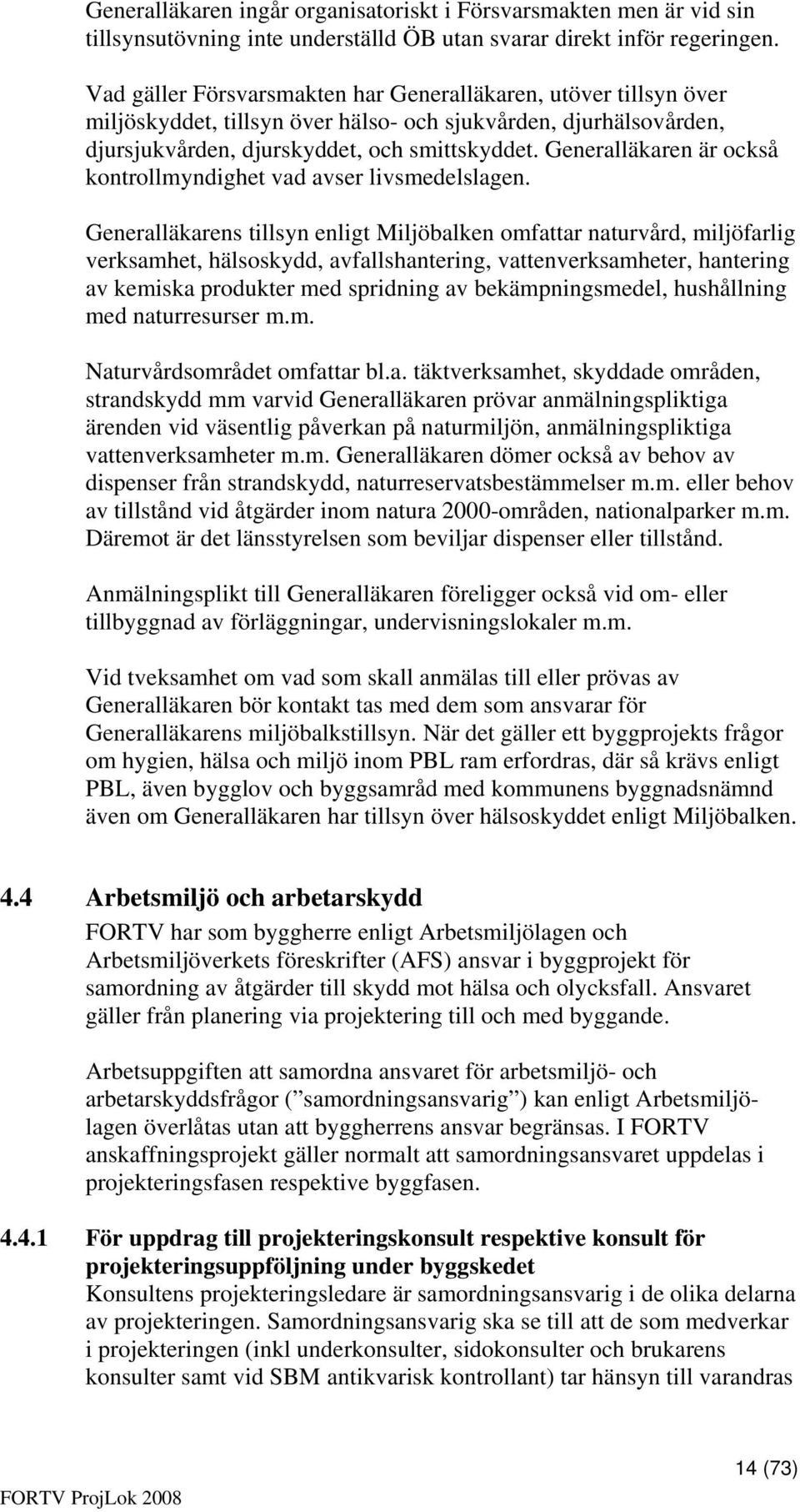 Generalläkaren är också kontrollmyndighet vad avser livsmedelslagen.