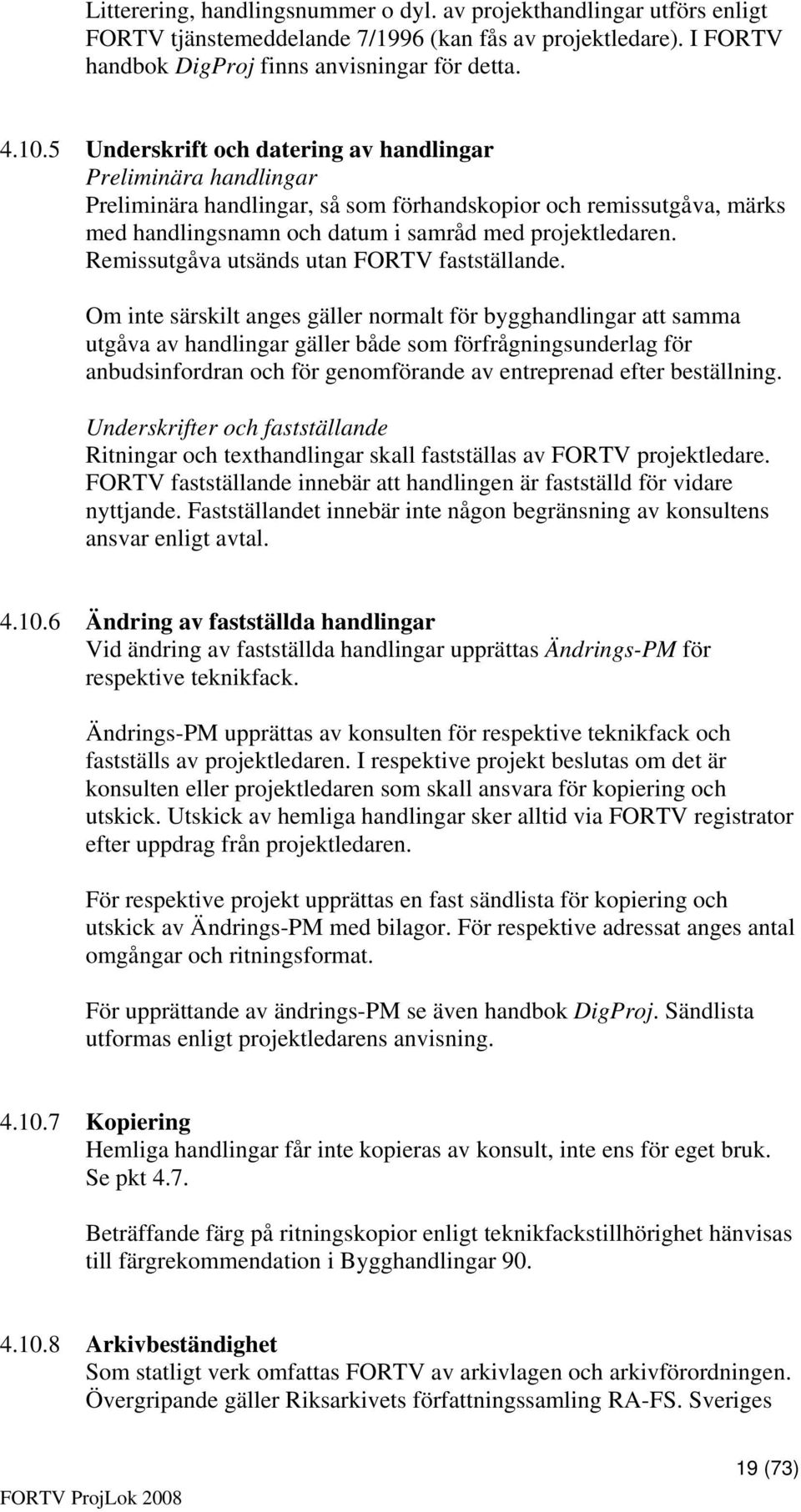 Remissutgåva utsänds utan FORTV fastställande.