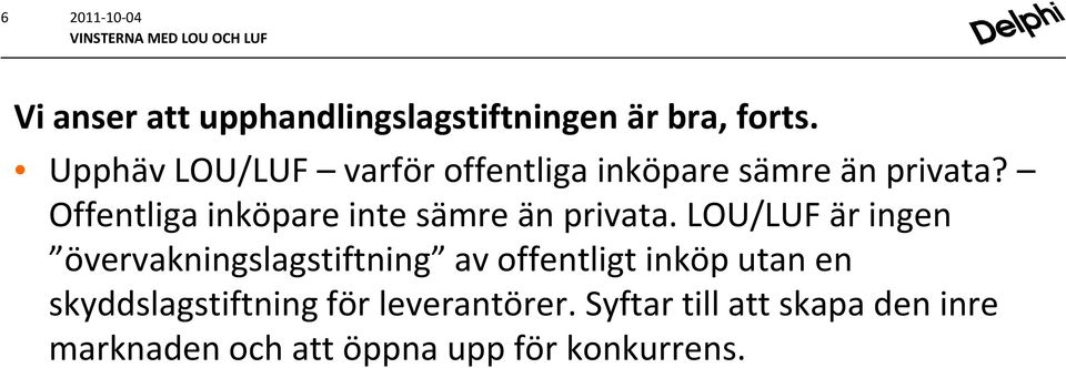 Offentliga inköpare inte sämre än privata.