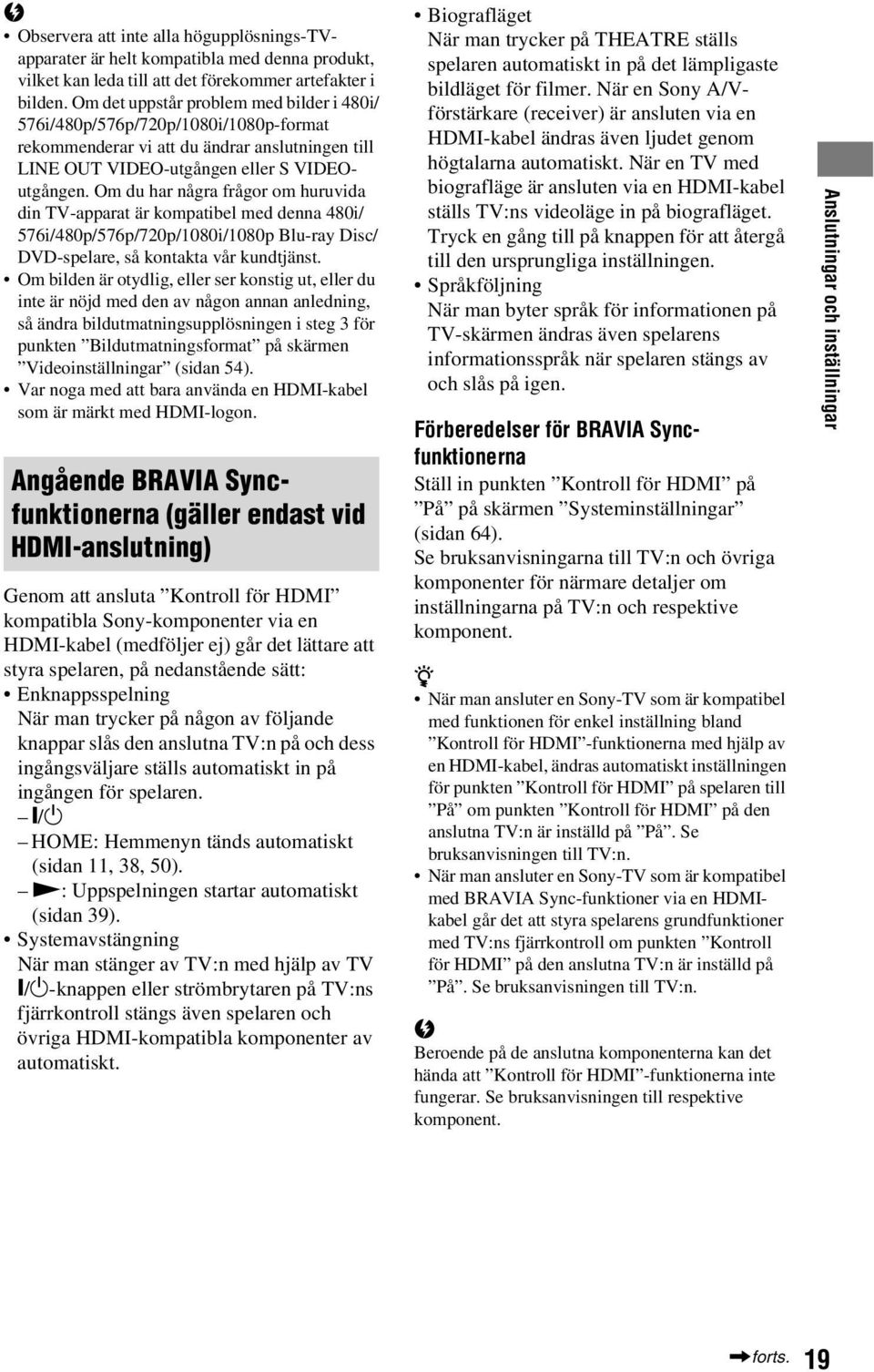 Om du har några frågor om huruvida din TV-apparat är kompatiel med denna 480i/ 576i/480p/576p/720p/1080i/1080p Blu-ray Disc/ DVD-spelare, så kontakta vår kundtjänst.