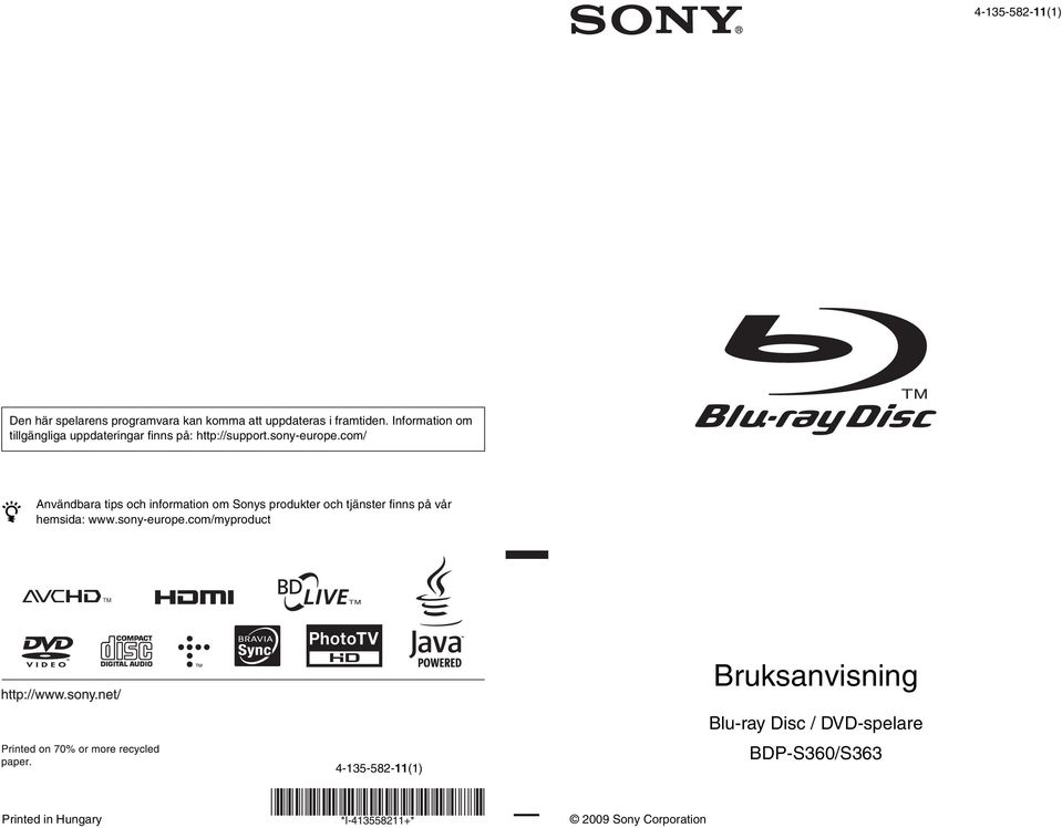 com/ z Användara tips och information om Sonys produkter och tjänster finns på vår hemsida: www.