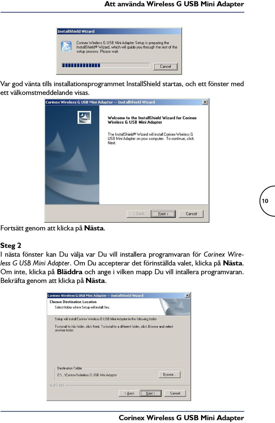 Steg 2 I nästa fönster kan Du välja var Du vill installera programvaran för Corinex Wireless G USB Mini Adapter.