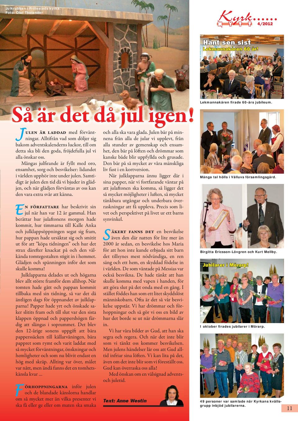 Mångas julfirande är fyllt med oro, ensamhet, sorg och besvikelser: lidandet i världen upphör inte under julen.