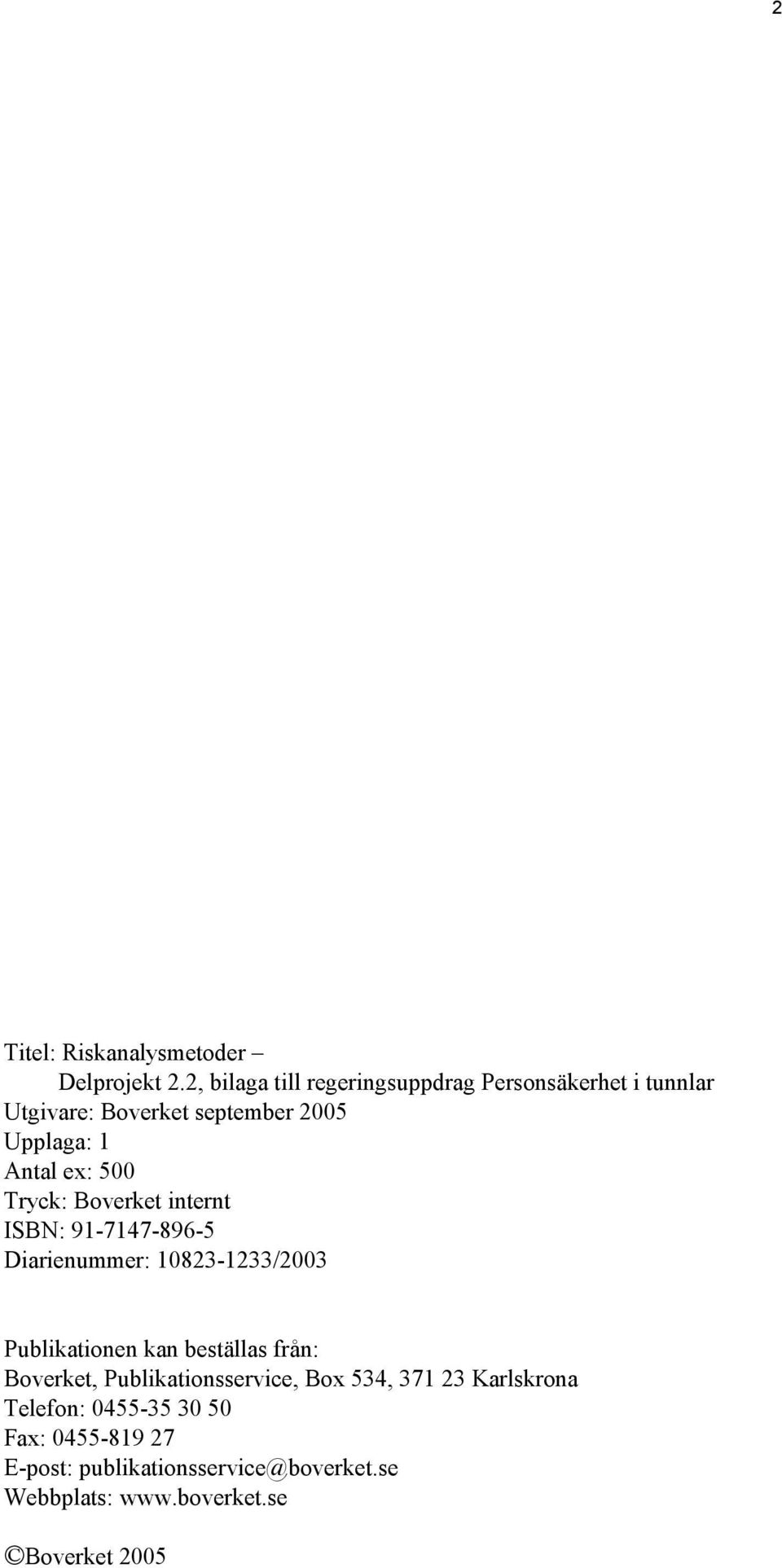 ex: 500 Tryck: Boverket internt ISBN: 91-7147-896-5 Diarienummer: 10823-1233/2003 Publikationen kan beställas