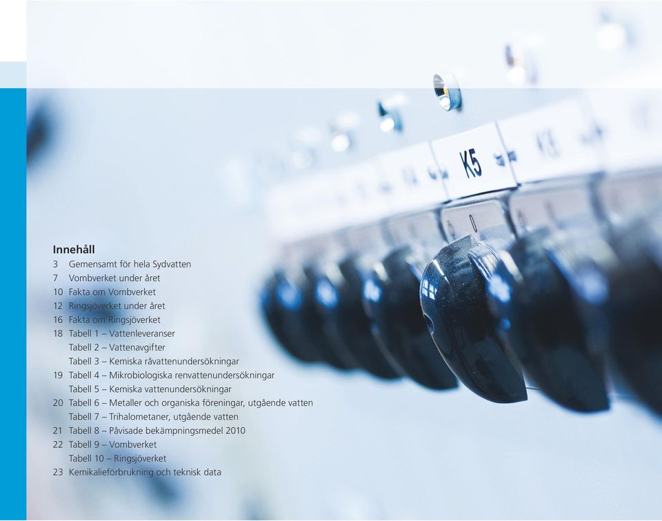renvattenundersökningar Tabell 5 Kemiska vattenundersökningar 20 Tabell 6 Metaller och organiska föreningar, utgående vatten Tabell 7