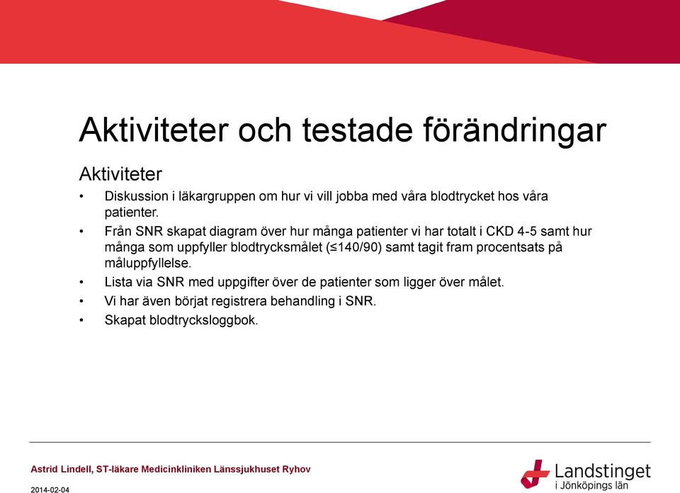 Från SNR skapat diagram över hur många patienter vi har totalt i CKD 4-5 samt hur många som uppfyller blodtrycksmålet ( 140/90)