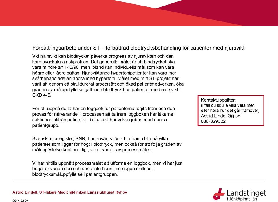 Njursviktande hypertonipatienter kan vara mer svårbehandlade än andra med hypertoni.