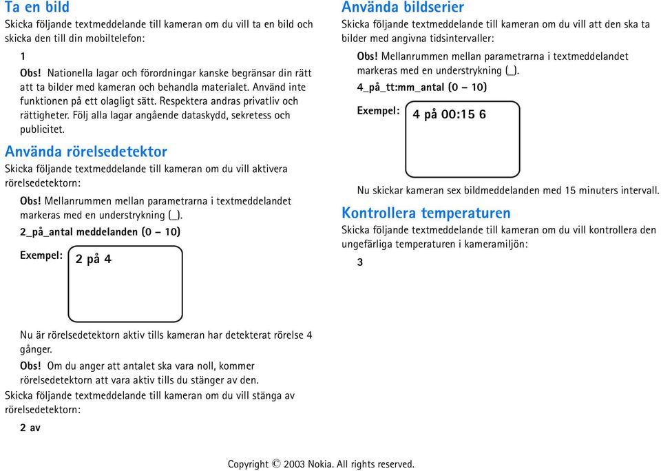 Följ alla lagar angående dataskydd, sekretess och publicitet.