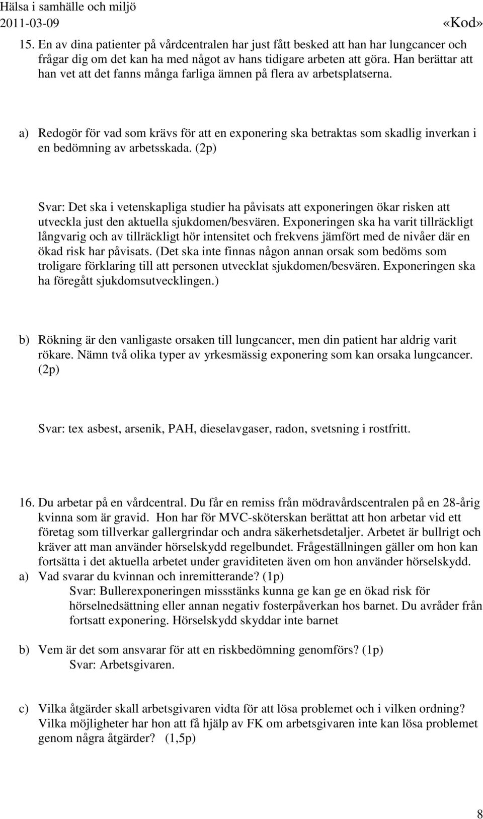 a) Redogör för vad som krävs för att en exponering ska betraktas som skadlig inverkan i en bedömning av arbetsskada.