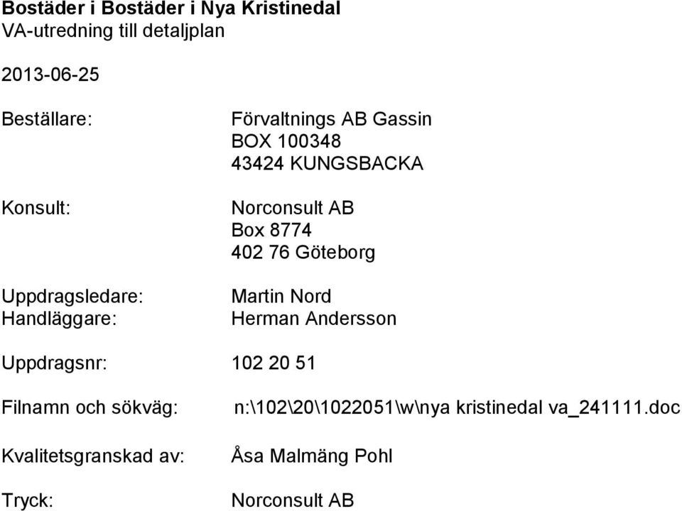 Nord Herman Andersson Uppdragsnr: 102 20 51 Filnamn och sökväg: Kvalitetsgranskad