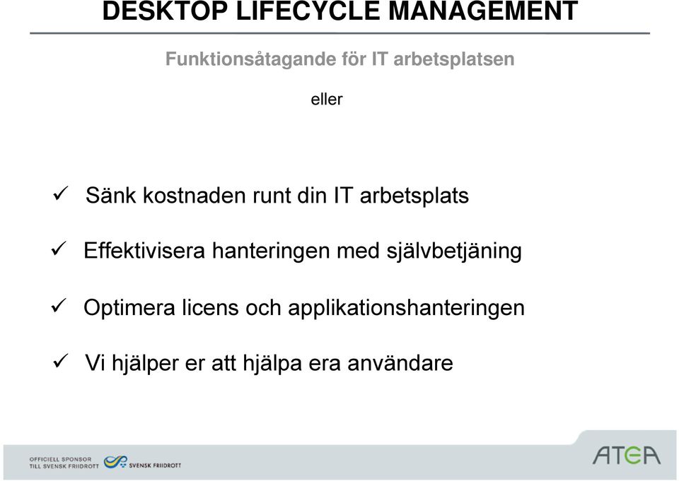 Effektivisera hanteringen med självbetjäning Optimera