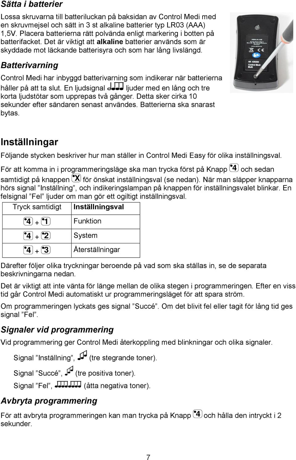 batterivarning som indikerar när batterierna håller på att ta slut En ljudsignal ljuder med en lång och tre korta ljudstötar som upprepas två gånger Detta sker cirka 0 sekunder efter sändaren senast