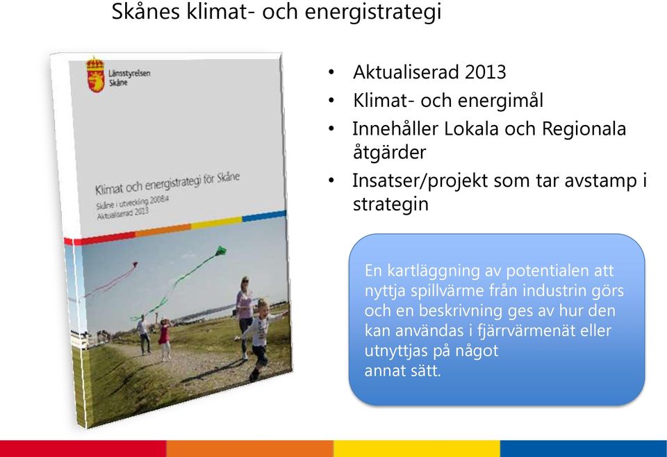 strategin En kartläggning av potentialen att nyttja spillvärme från industrin görs