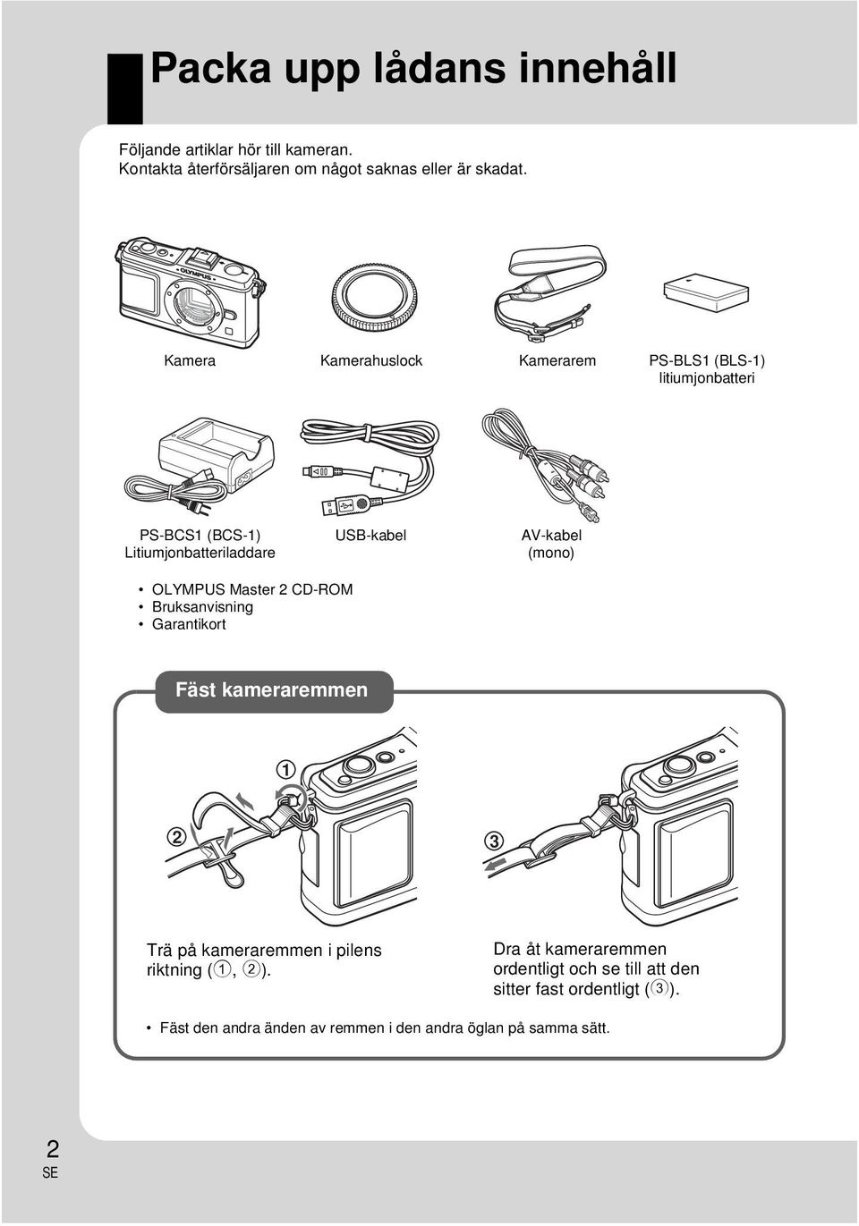 OLYMPUS Master 2 CD-ROM Bruksanvisning Garantikort Fäst kameraremmen 1 2 3 Trä på kameraremmen i pilens riktning (1, 2).