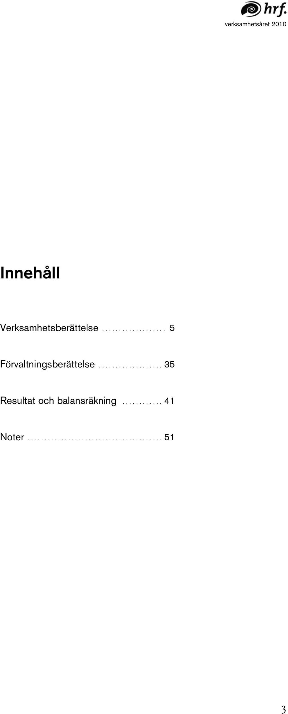 .. 5 Förvaltningsberättelse.