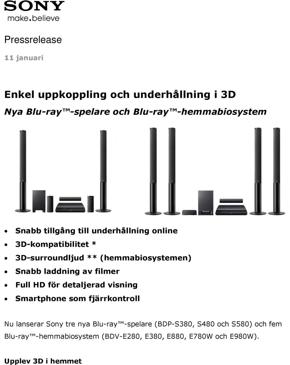 av filmer Full HD för detaljerad visning Smartphone som fjärrkontroll Nu lanserar Sony tre nya Blu-ray -spelare