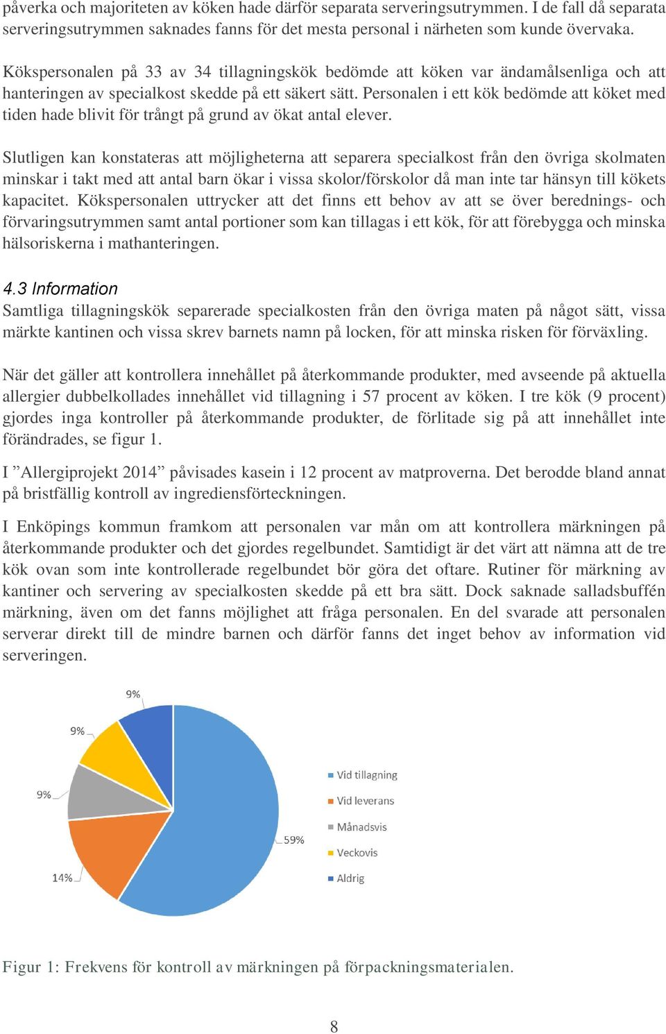 Personalen i ett kök bedömde att köket med tiden hade blivit för trångt på grund av ökat antal elever.