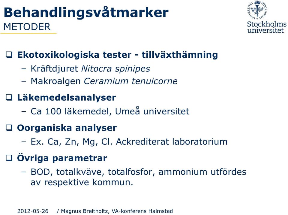 Umeå universitet q Oorganiska analyser Ex. Ca, Zn, Mg, Cl.