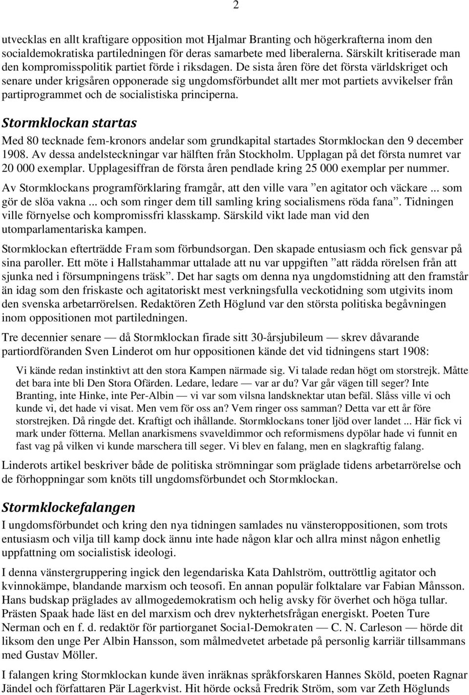 De sista åren före det första världskriget och senare under krigsåren opponerade sig ungdomsförbundet allt mer mot partiets avvikelser från partiprogrammet och de socialistiska principerna.