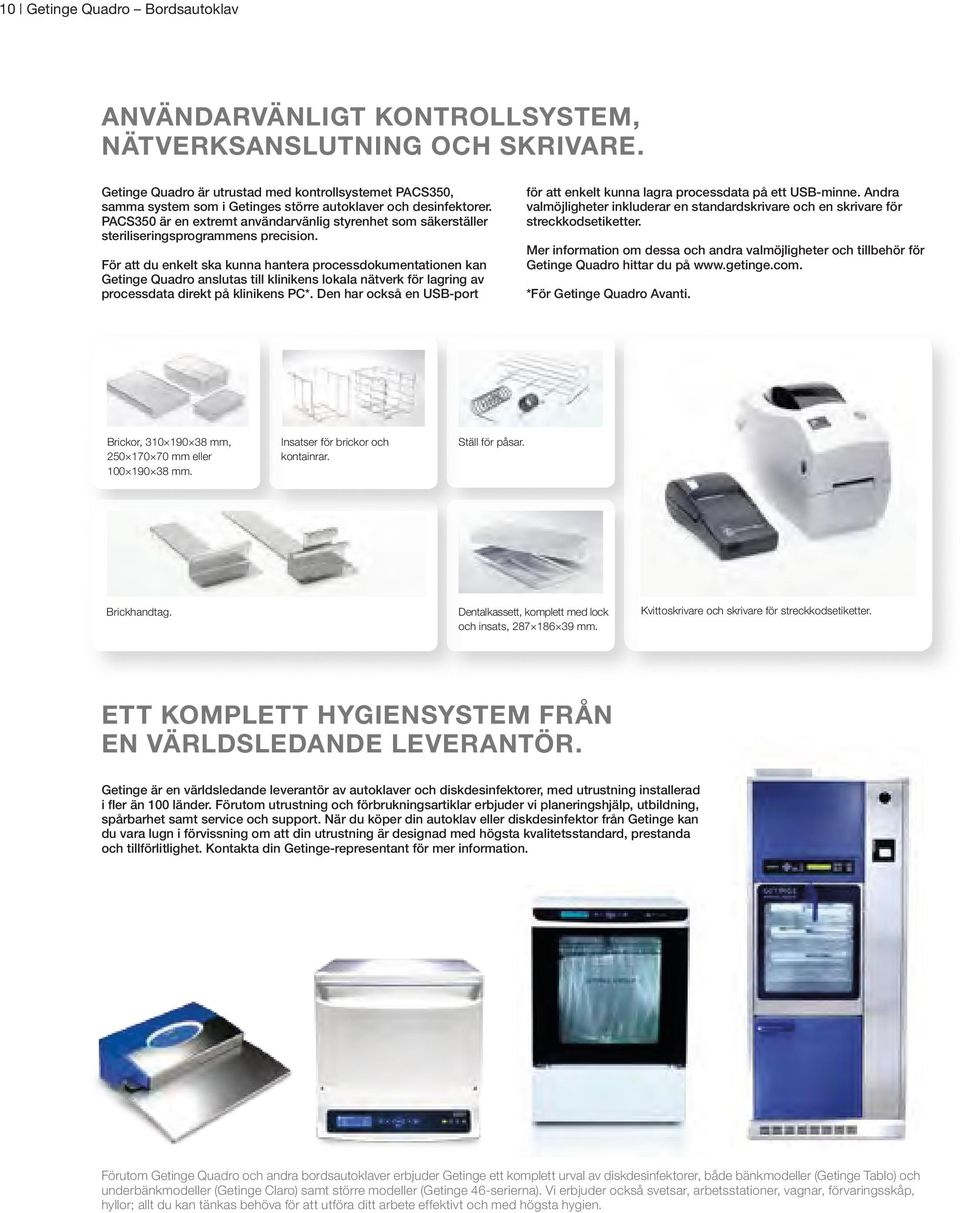 PACS350 är en extremt användarvänlig styrenhet som säkerställer steriliseringsprogrammens precision.