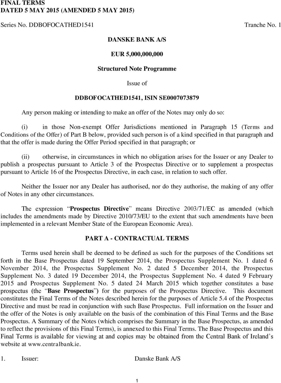 Non-exempt Offer Jurisdictions mentioned in Paragraph 15 (Terms and Conditions of the Offer) of Part B below, provided such person is of a kind specified in that paragraph and that the offer is made