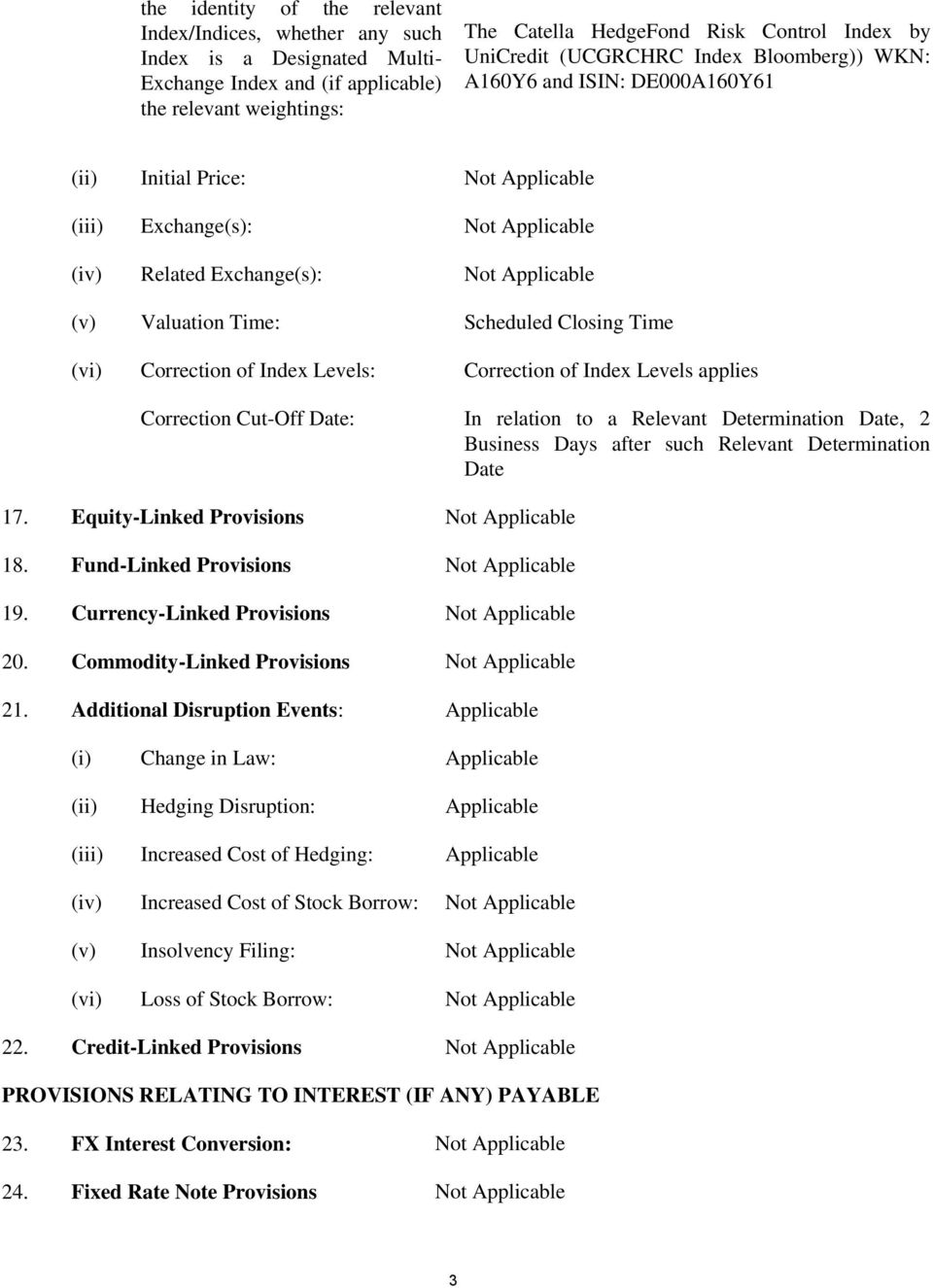 Time: Scheduled Closing Time (vi) Correction of Index Levels: Correction of Index Levels applies Correction Cut-Off Date: In relation to a Relevant Determination Date, 2 Business Days after such