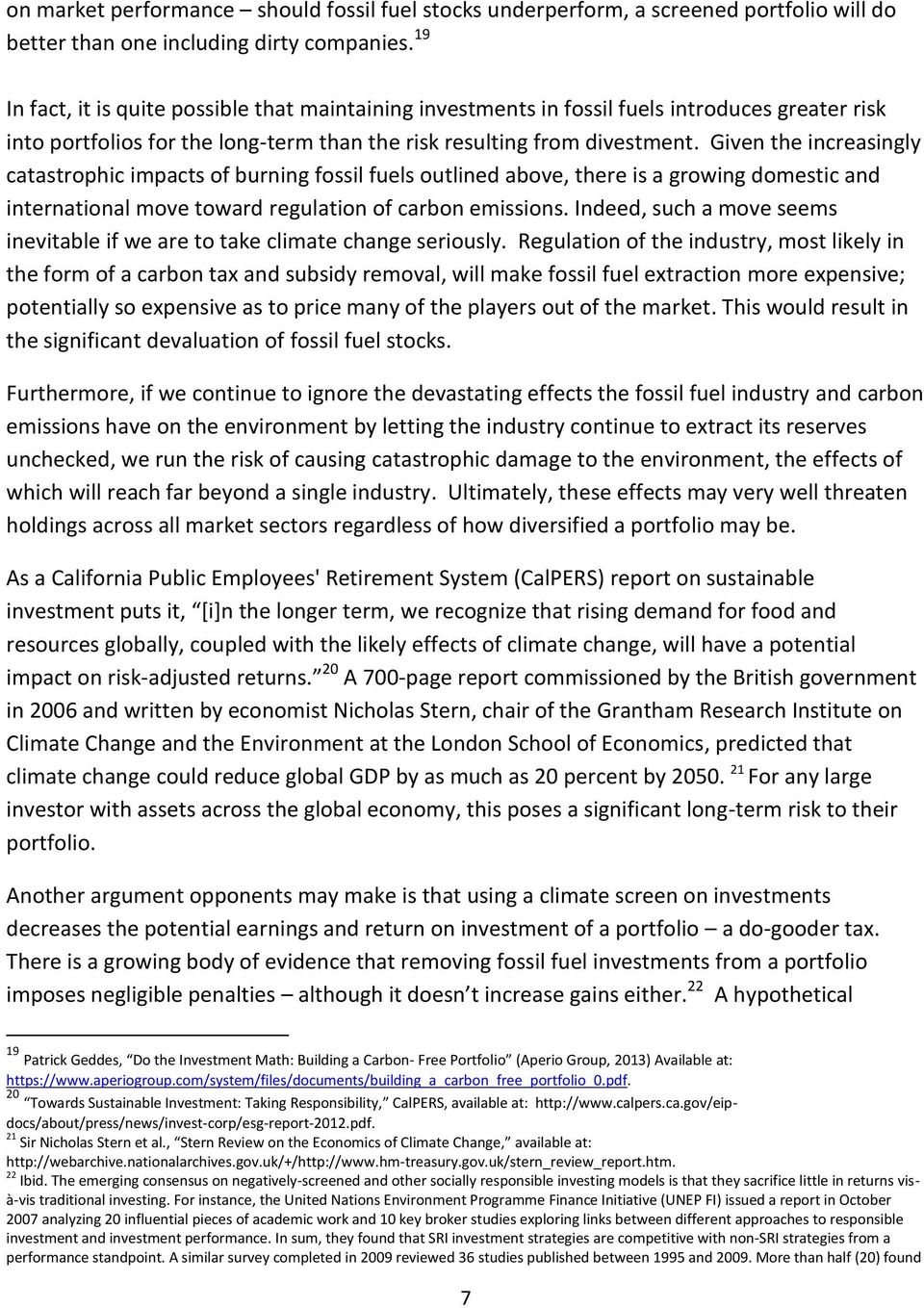 Given the increasingly catastrophic impacts of burning fossil fuels outlined above, there is a growing domestic and international move toward regulation of carbon emissions.