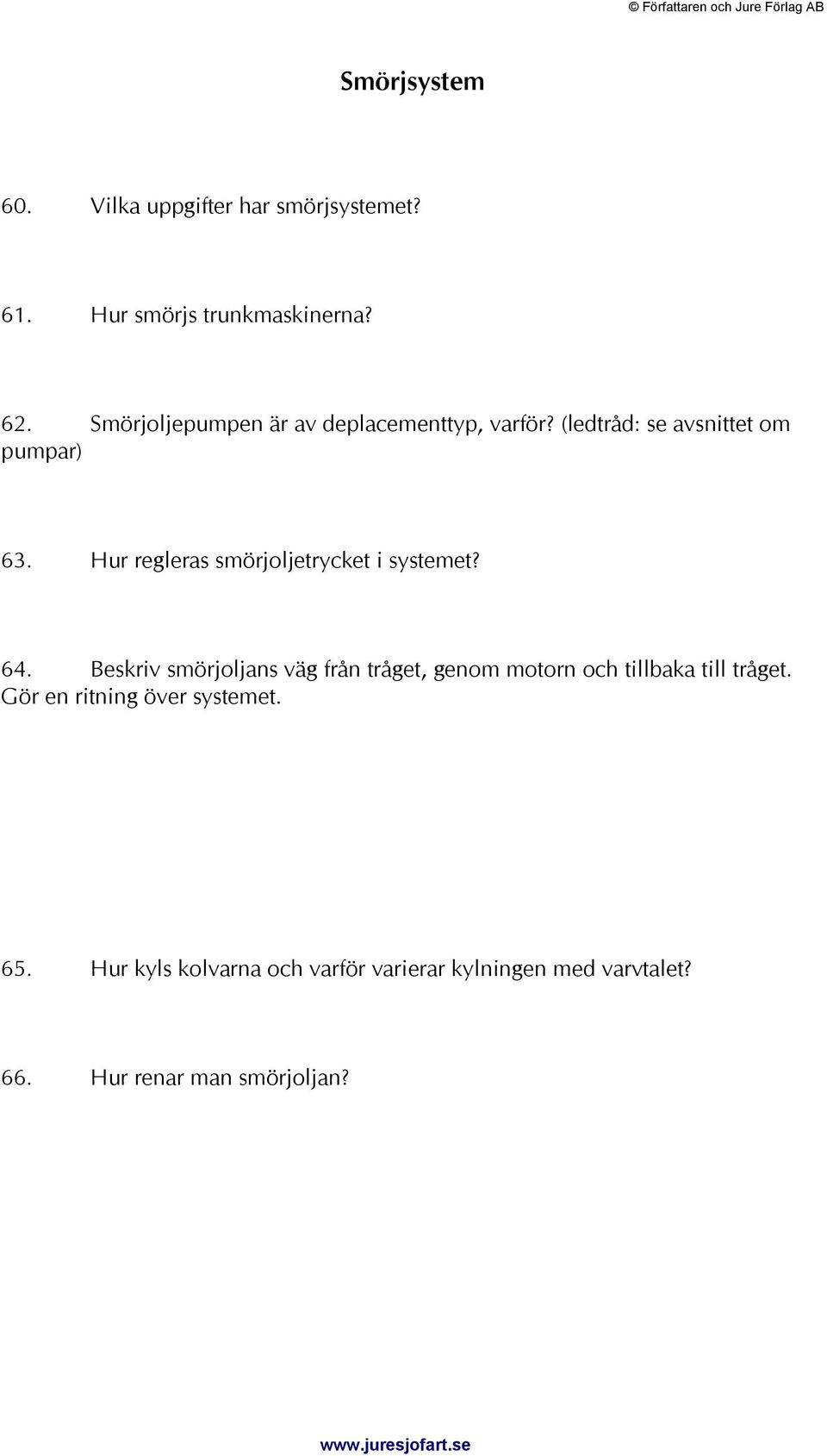 Hur regleras smörjoljetrycket i systemet? 64.