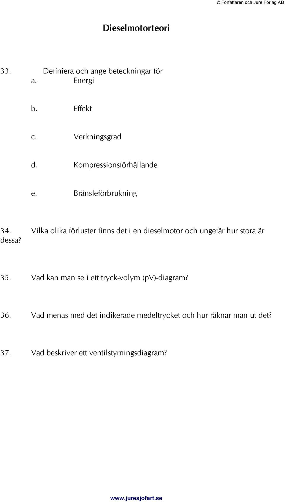 Vilka olika förluster finns det i en dieselmotor och ungefär hur stora är dessa? 35.