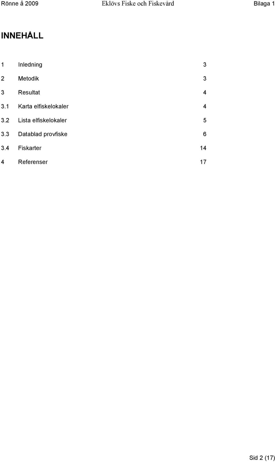 1 Karta elfiskelokaler 4 3.2 Lista elfiskelokaler 5 3.