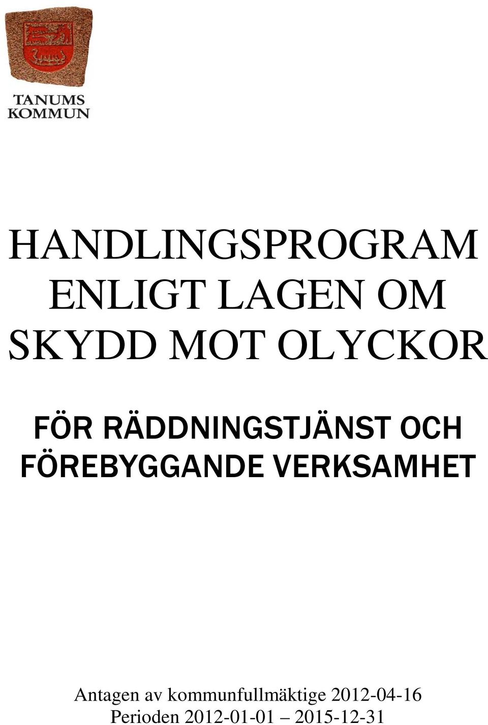 FÖREBYGGANDE VERKSAMHET Antagen av