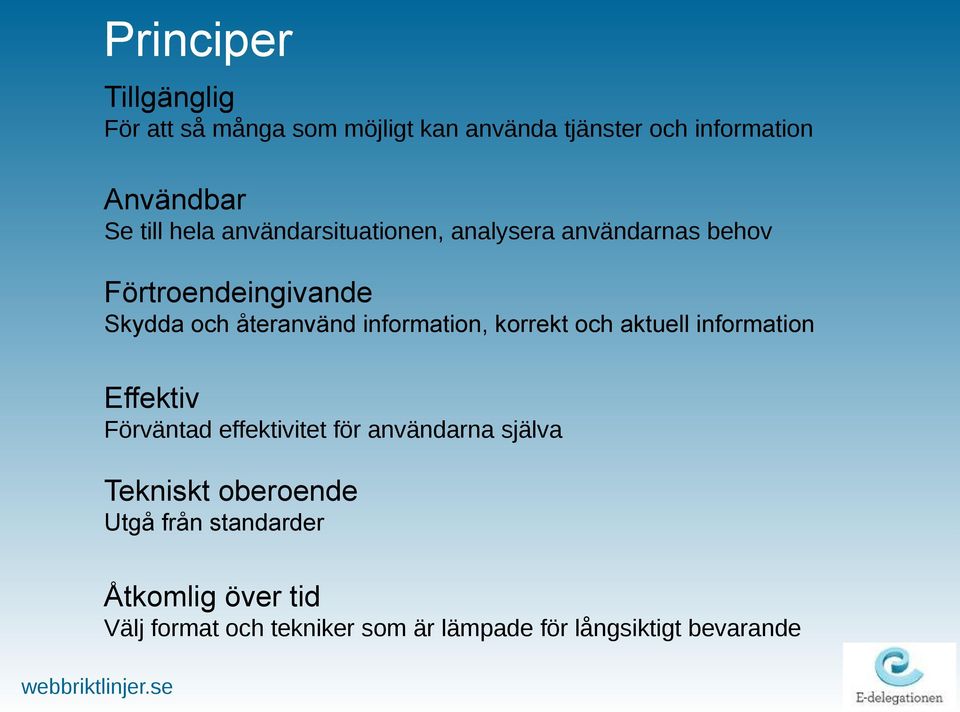 information, korrekt och aktuell information Effektiv Förväntad effektivitet för användarna själva
