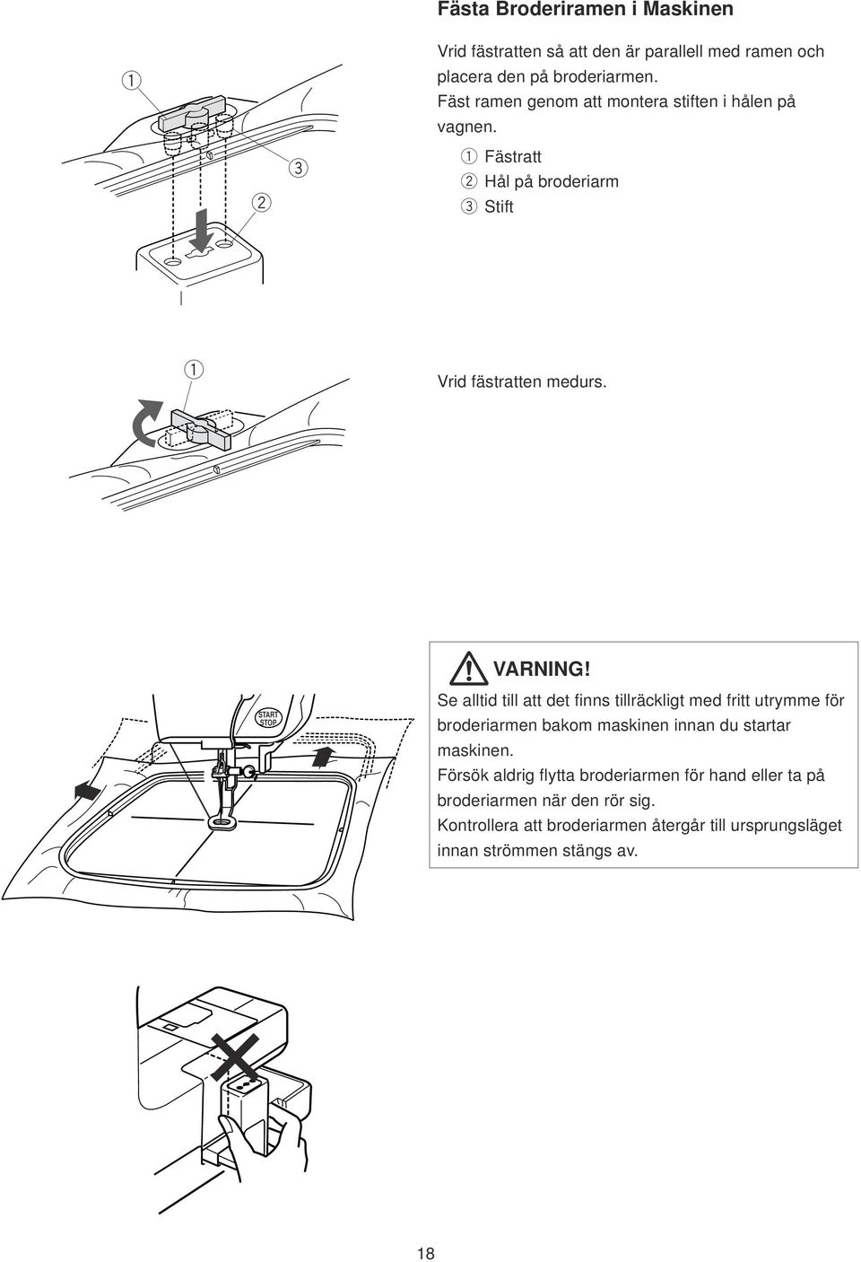 START STOP S alltid till att dt finns tilläckligt md fitt utymm fö bodiamn bakom maskinn innan du stata