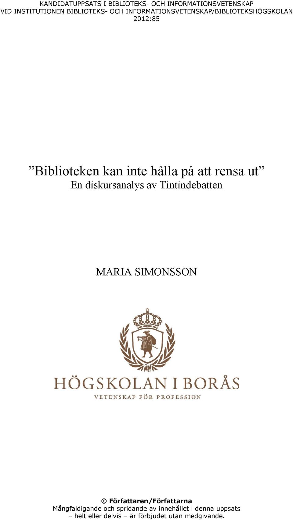 ut En diskursanalys av Tintindebatten MARIA SIMONSSON Författaren/Författarna