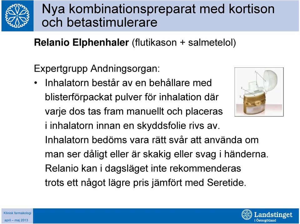 manuellt och placeras i inhalatorn innan en skyddsfolie rivs av.